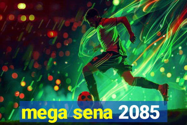 mega sena 2085